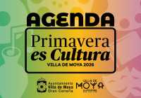 ‘Primavera es Cultura’ florece en la Villa de Moya con una amplia programación hasta mayo