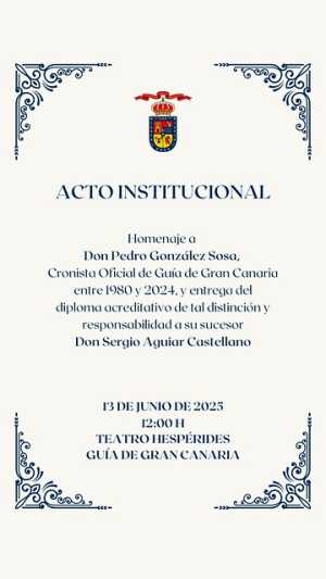 Guía de Gran Canaria rendirá este viernes un sentido homenaje a Don Pedro González Sosa y dará la bienvenida al nuevo Cronista Oficial, Sergio Aguiar Castellano